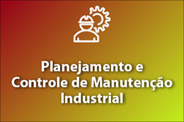 Planejamento e Controle de Manutenção Industrial